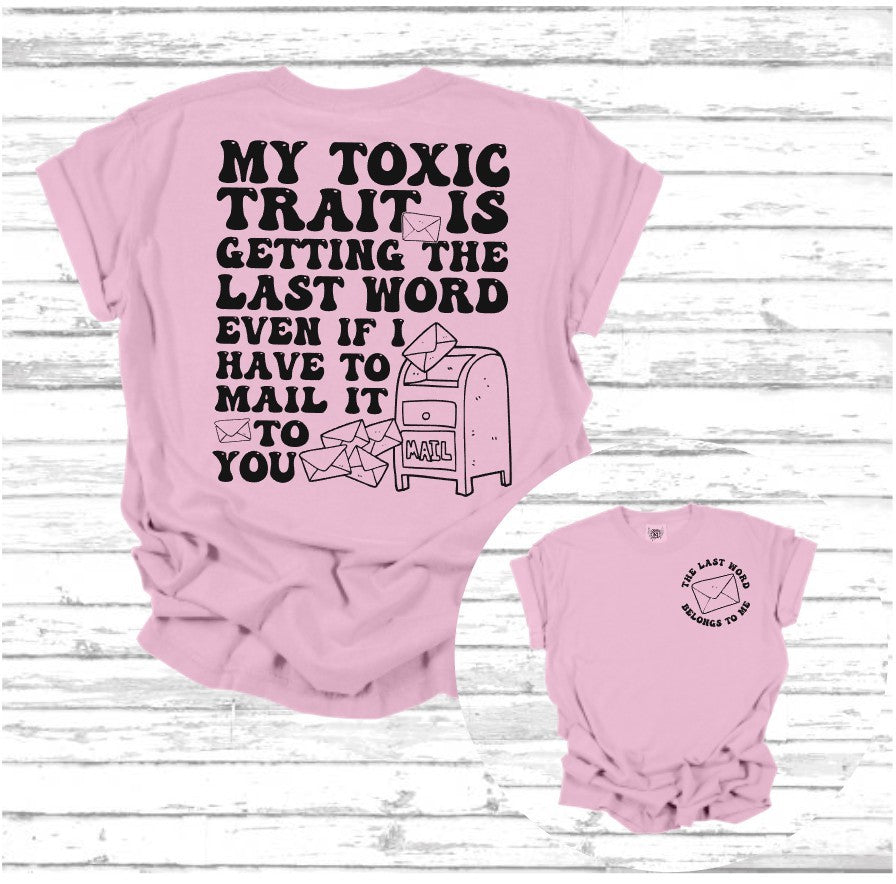 My Toxic Trait Is Getting The Last Word | Unisex Tee | Funny T-shirt Sure To Make A Statement